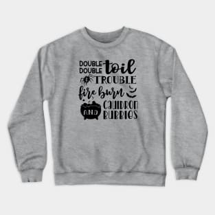 Double Double Toil And Trouble Fire Burn and Cauldron Bubbles Halloween Crewneck Sweatshirt